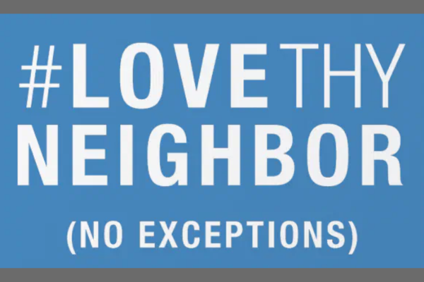 Love Thy Neighbor No Exceptions Sign